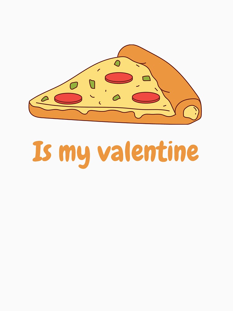 Pizza is my valentine by ibrahim2022 T-Shirts, Hoodie, Sweatshirt | BlankRebels.com (Image 3)