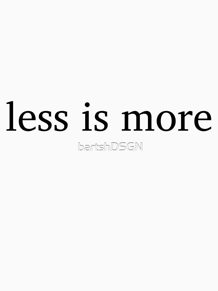 less is more by bartshDSGN T-Shirts, Hoodie, Sweatshirt | BlankRebels.com (Image 3)