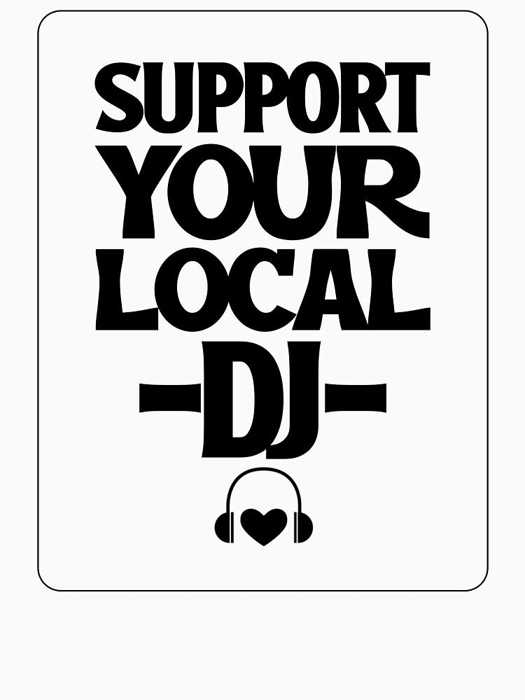 Support Your Local Dj (black) by Discothreadz T-Shirts, Hoodie, Sweatshirt | BlankRebels.com (Image 3)
