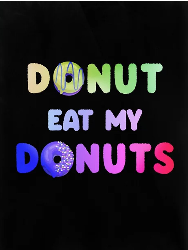 Eat My Donuts by CobyHeller T-Shirts, Hoodie, Sweatshirt | BlankRebels.com (Image 3)