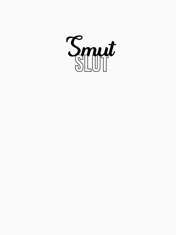 Smut Slut by MostlyStable T-Shirts, Hoodie, Sweatshirt | BlankRebels.com (Image 3)