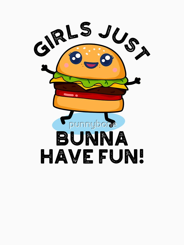 Girls Just Bunna Have Fun Funny Burger Puns by punnybone T-Shirts, Hoodie, Sweatshirt | BlankRebels.com (Image 3)