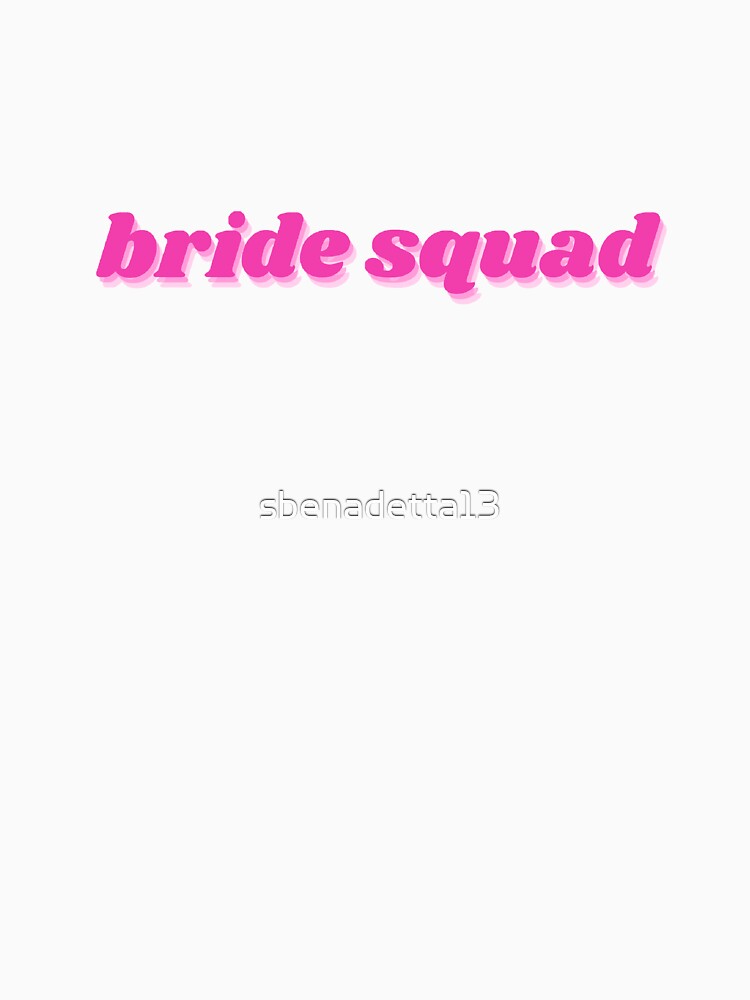bride squad by sbenadetta13 T-Shirts, Hoodie, Sweatshirt | BlankRebels.com (Image 3)