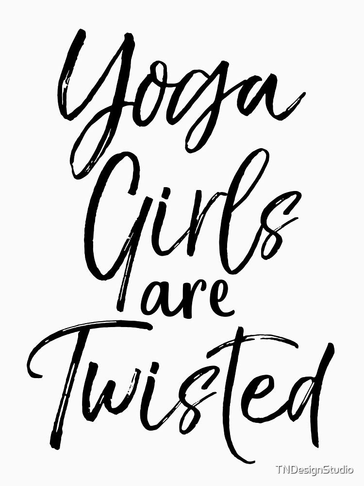 Yoga Girls are Twisted Cute Yoga Quote by TNDesignStudio T-Shirts, Hoodie, Sweatshirt | BlankRebels.com (Image 3)