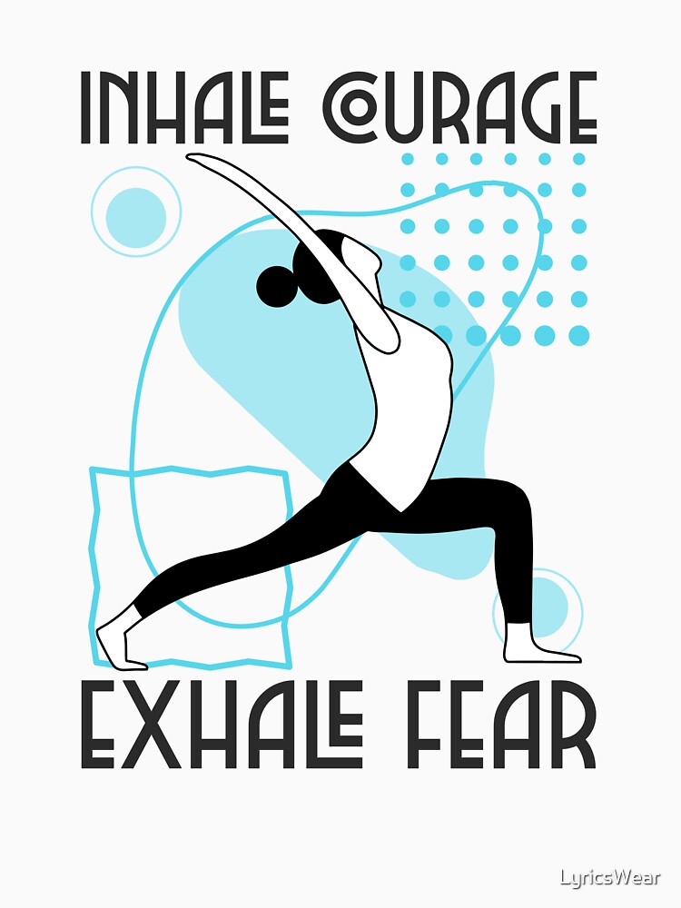 Inhale courage, exhale fear – Ashtanga mantra. by LyricsWear T-Shirts, Hoodie, Sweatshirt | BlankRebels.com (Image 3)