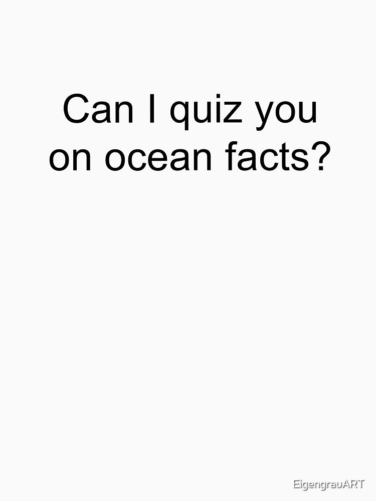 Can I Quiz You on Ocean Facts by EigengrauART T-Shirts, Hoodie, Sweatshirt | BlankRebels.com (Image 3)