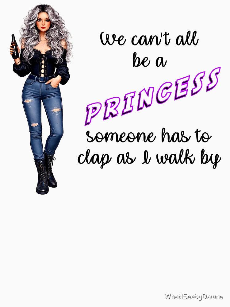 We Can't All Be A Princess by Dawne's Designs T-Shirts, Hoodie, Sweatshirt | BlankRebels.com (Image 3)