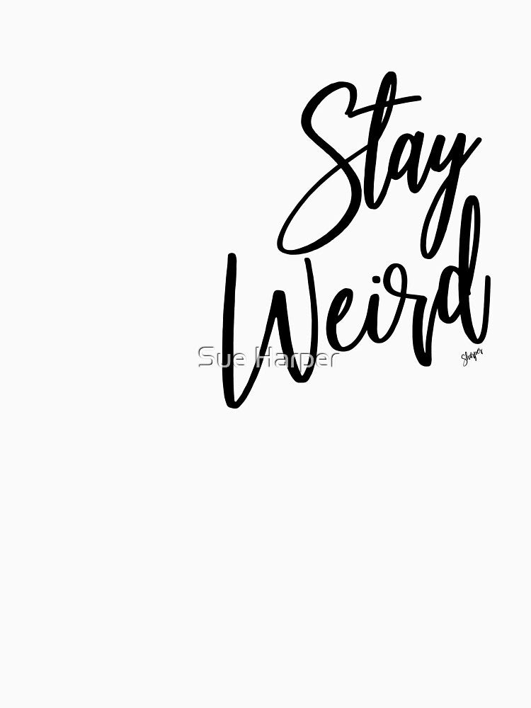 Stay Weird by Wild One T-Shirts, Hoodie, Sweatshirt | BlankRebels.com (Image 2)