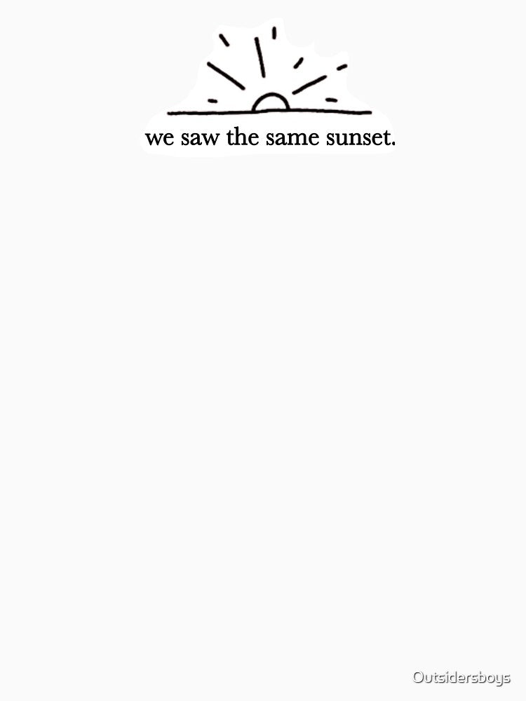 The Outsiders - We saw the same sunset by Outsidersboys T-Shirts, Hoodie, Sweatshirt | BlankRebels.com (Image 3)