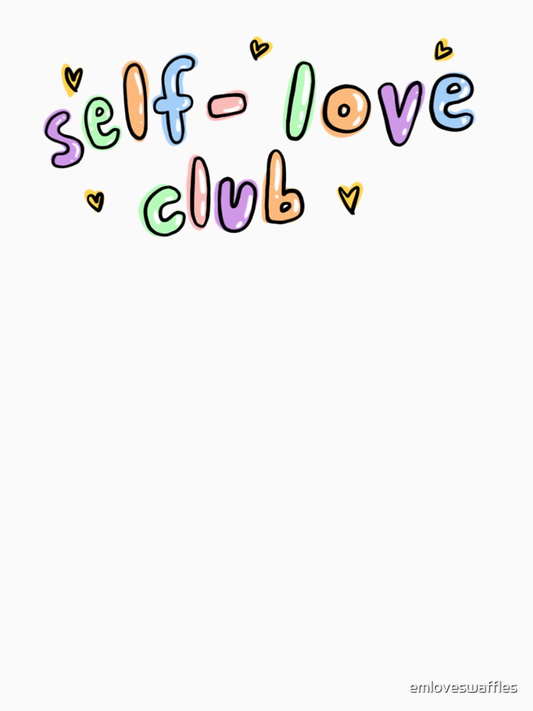 self-love club! positive mental health mantra by emloveswaffles T-Shirts, Hoodie, Sweatshirt | BlankRebels.com (Image 3)