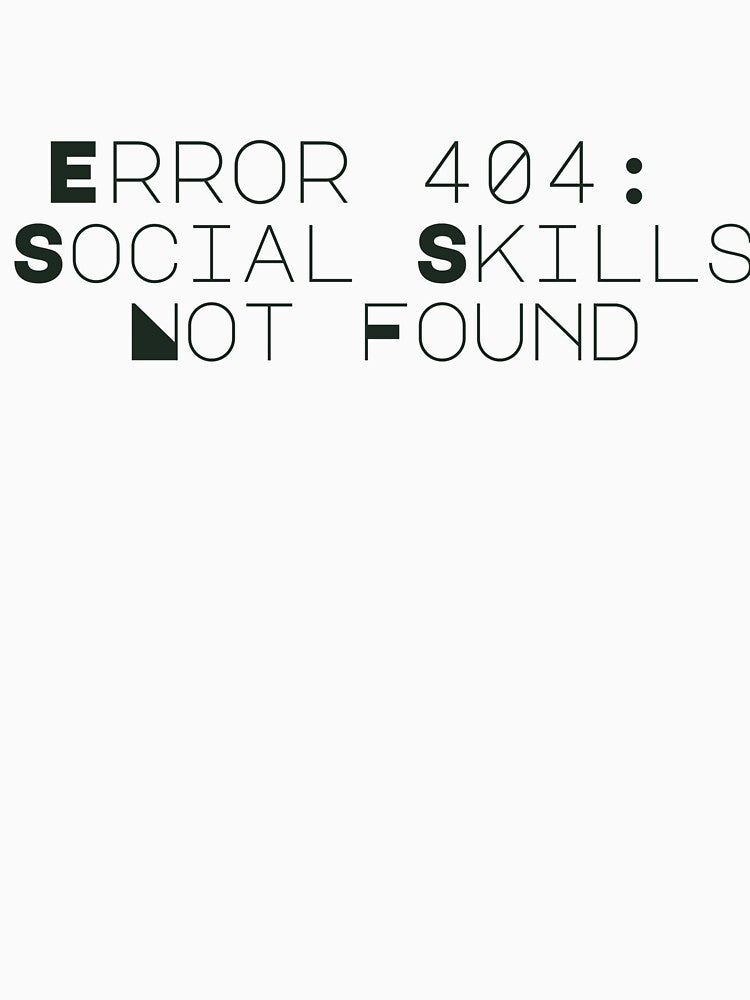 Error 404: Social Skills Not Found – Funny Introvert Tech Humor Design by TeesAndSass T-Shirts, Hoodie, Sweatshirt (Image 3)