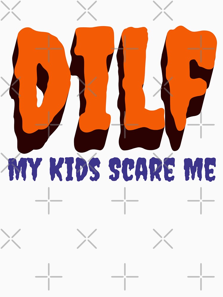 DILF – My Kids Scare Me Funny Halloween Dad by LuxeGraphix T-Shirts, Hoodie, Sweatshirt | BlankRebels.com (Image 3)