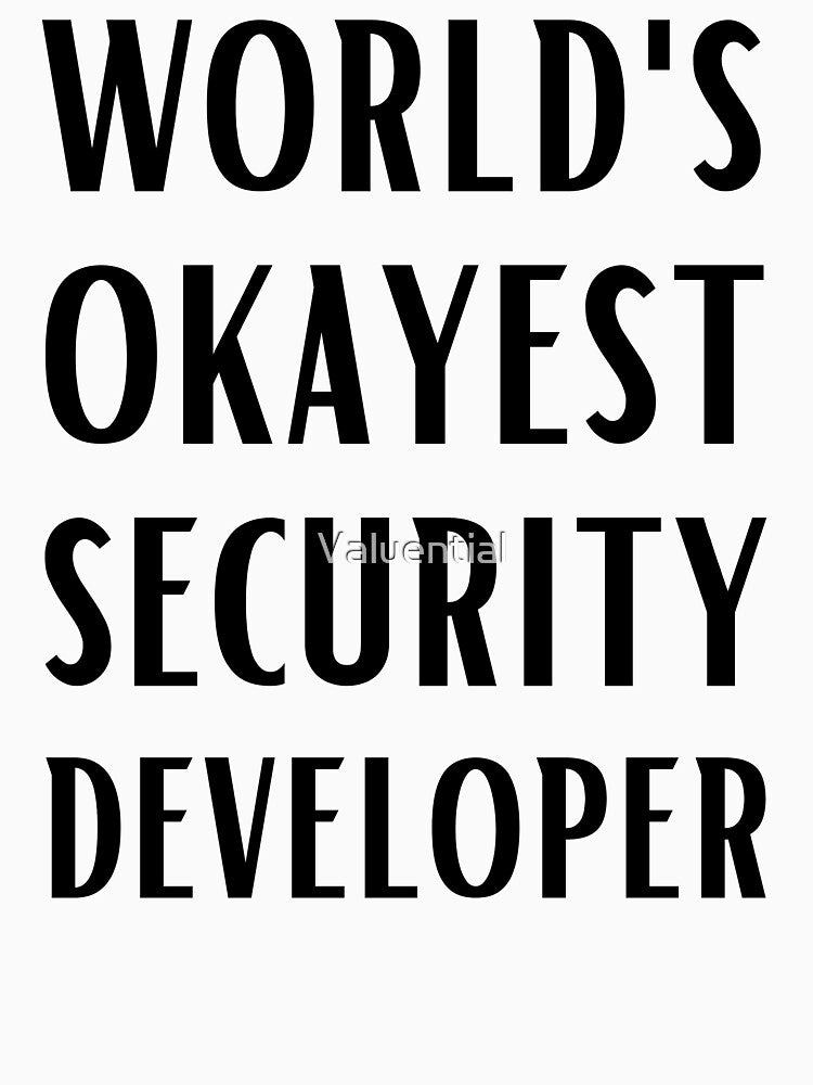 World's Okayest Security Developer by Valuential T-Shirts, Hoodie, Sweatshirt | BlankRebels.com (Image 3)