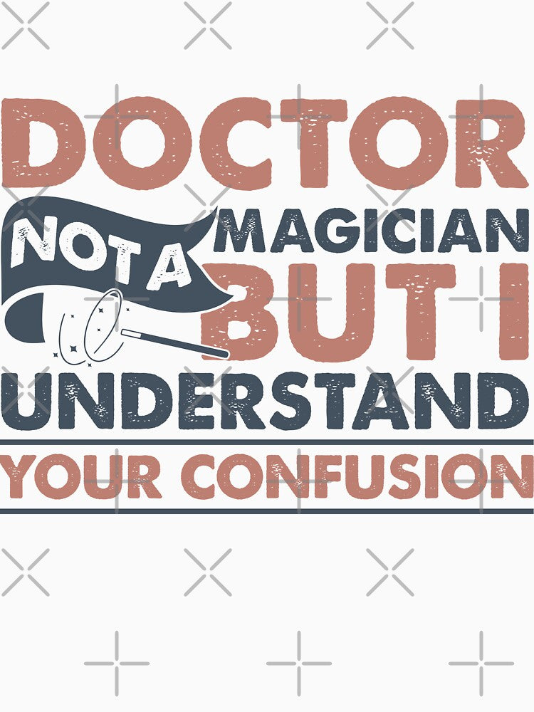 Doctor Not A Magician But I Understand Your Confusion by Mmmm3344 T-Shirts, Hoodie, Sweatshirt | BlankRebels.com (Image 3)