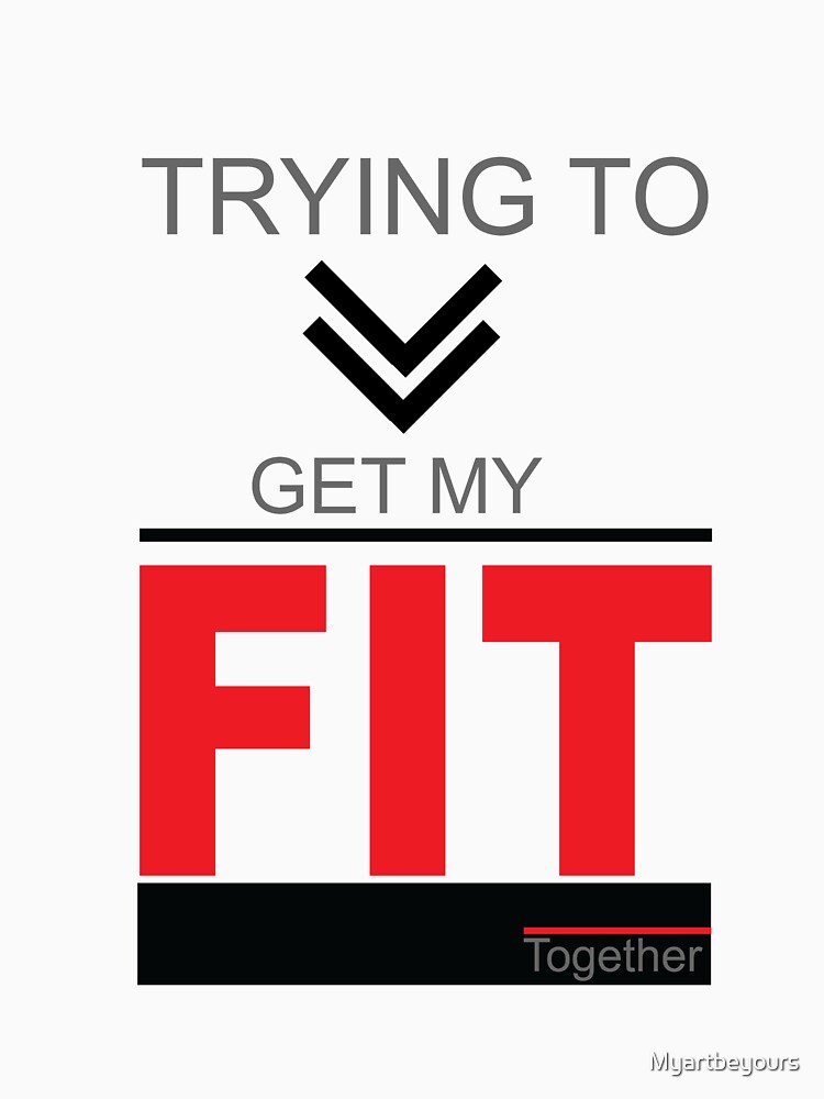 Trying To Get My Fit Together to motivate yourself in Clothing, Accessories, Home Decor. by Myartbeyours... (Image 3)