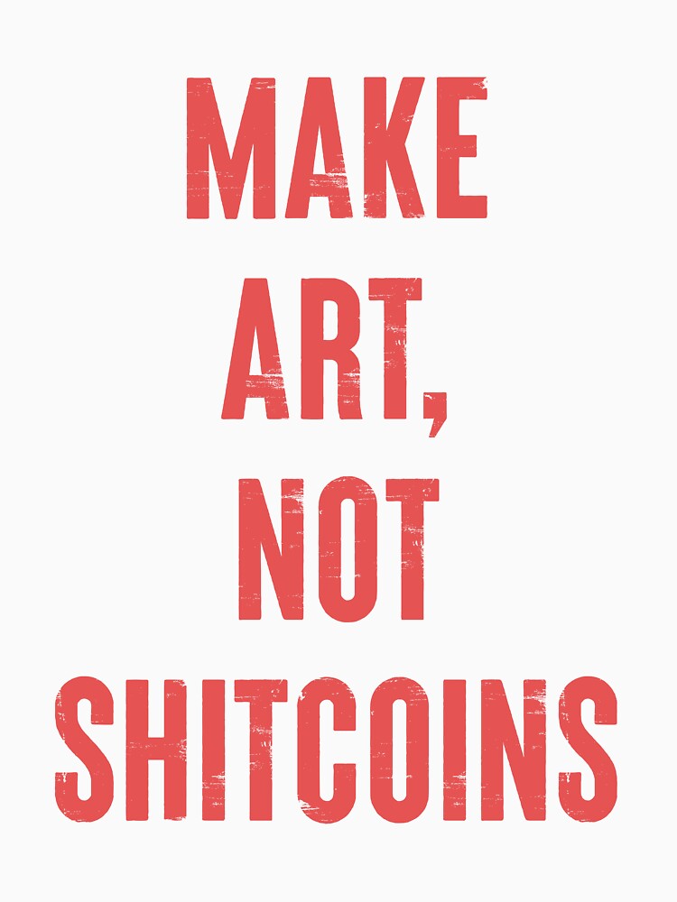 Make art, not shitcoins by Vintagrafica T-Shirts, Hoodie, Sweatshirt | BlankRebels.com (Image 3)