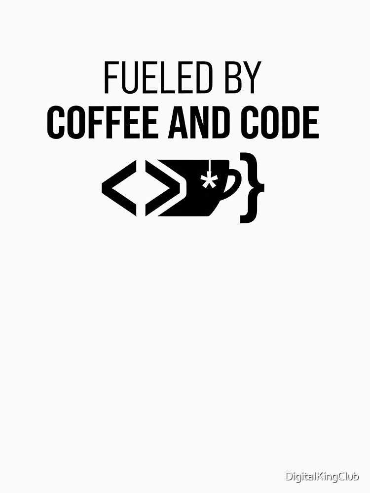 Fueled by Coffee and Code – Programmer Coffee Quote by DigitalKingClub T-Shirts, Hoodie, Sweatshirt (Image 3)