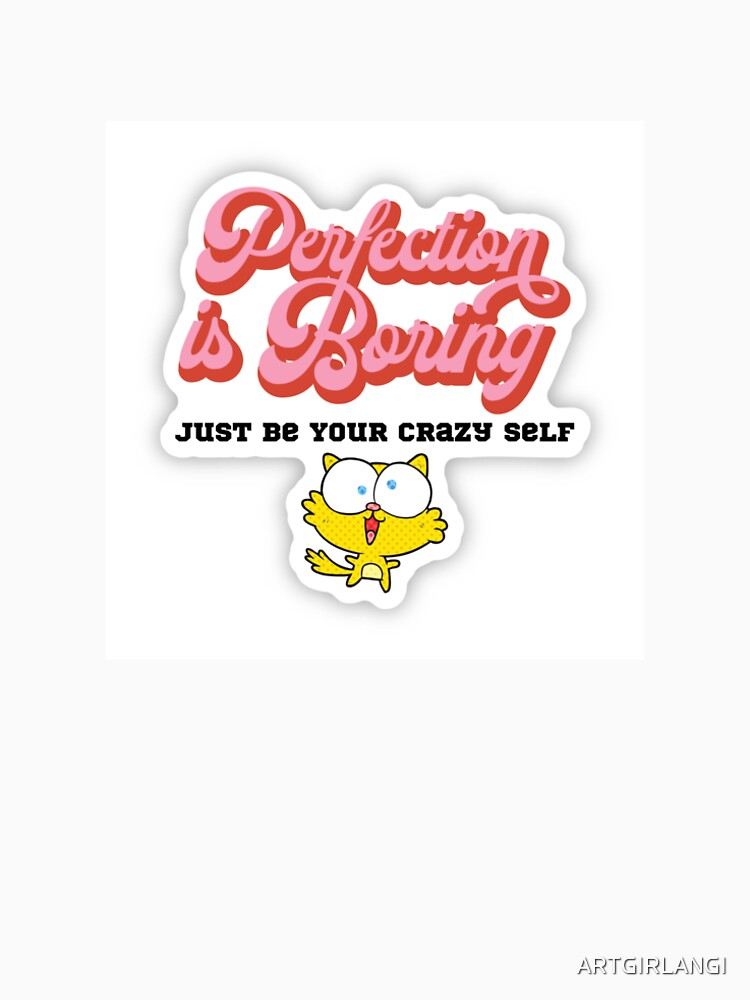 Perfection Is Boring Cat by ARTGIRLANGI T-Shirts, Hoodie, Sweatshirt | BlankRebels.com (Image 2)