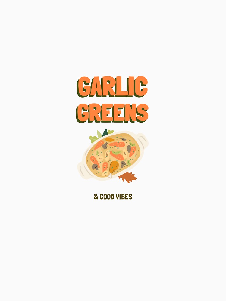 Garlic Greens & Good Vibes Vegan Recipe by LamountTees T-Shirts, Hoodie, Sweatshirt | BlankRebels.com (Image 3)