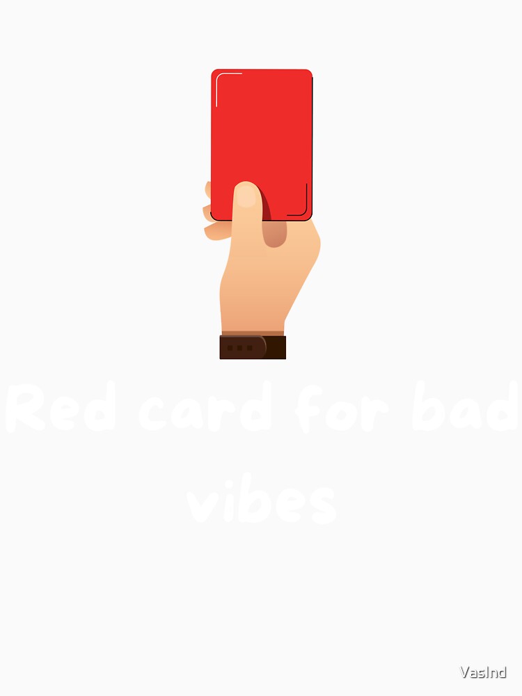 Red Card for Bad Vibes - white by VasInd
