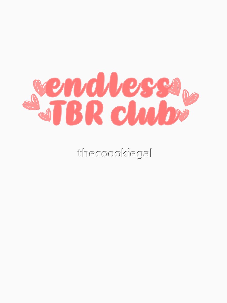 Endless TBR club! by thecoookiegal T-Shirts, Hoodie, Sweatshirt | BlankRebels.com (Image 3)