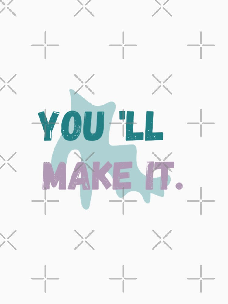 You 'll make it,  inspirational life quote ( colour palate,color palette) by Sanaura T-Shirts, Hoodie, Sweatshirt (Image 2)