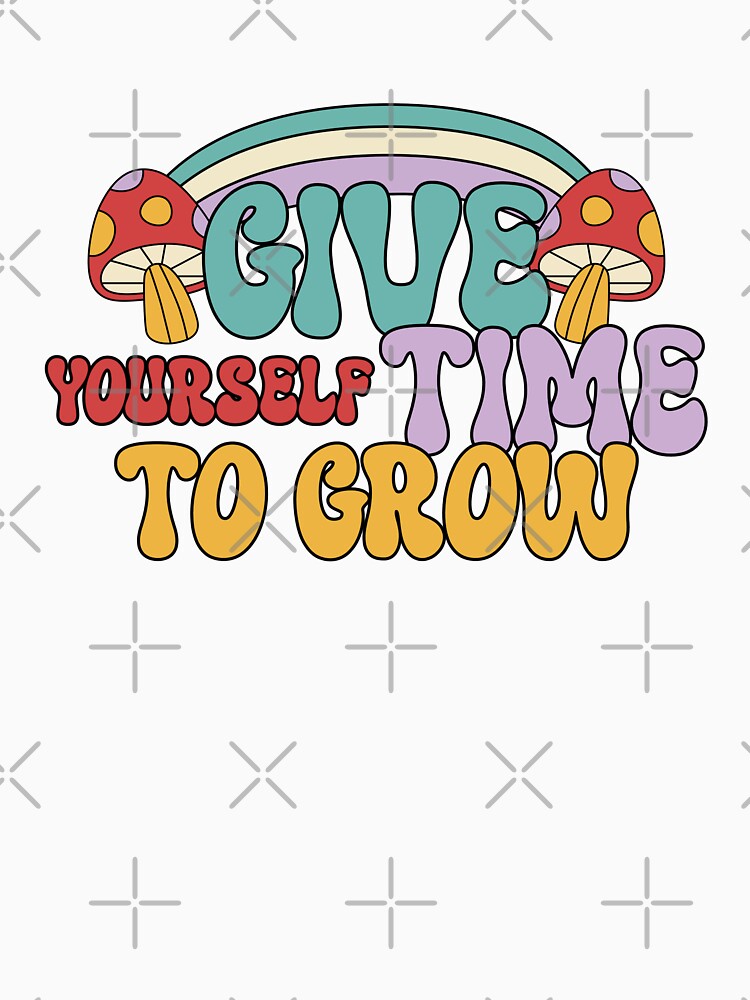 Give Yourself Time To Grow - Groovy Retro Mushroom Design by ElLocoMus T-Shirts, Hoodie, Sweatshirt (Image 3)