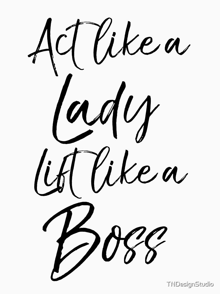 Act Like a Lady Lift Like a Boss Funny Workout Quote by TNDesignStudio T-Shirts, Hoodie, Sweatshirt (Image 3)