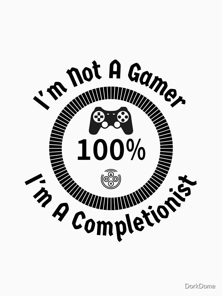 I'm a completionist gamer 100% by DorkDome T-Shirts, Hoodie, Sweatshirt | BlankRebels.com (Image 3)