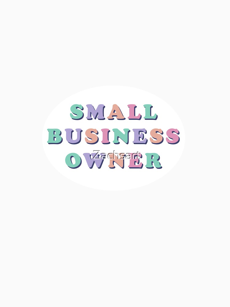 Small Business Owner Sticker by Zachsart T-Shirts, Hoodie, Sweatshirt | BlankRebels.com (Image 3)