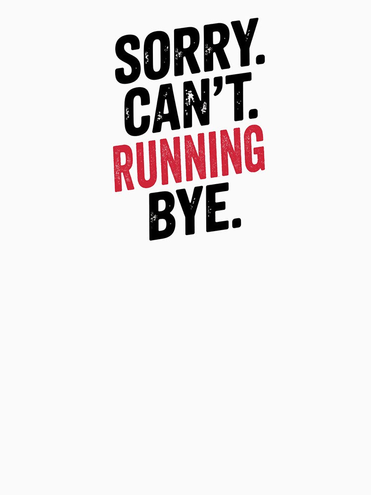 Sorry can't Running bye - Funny Running Lover by Oussinc T-Shirts, Hoodie, Sweatshirt | BlankRebels.com (Image 3)