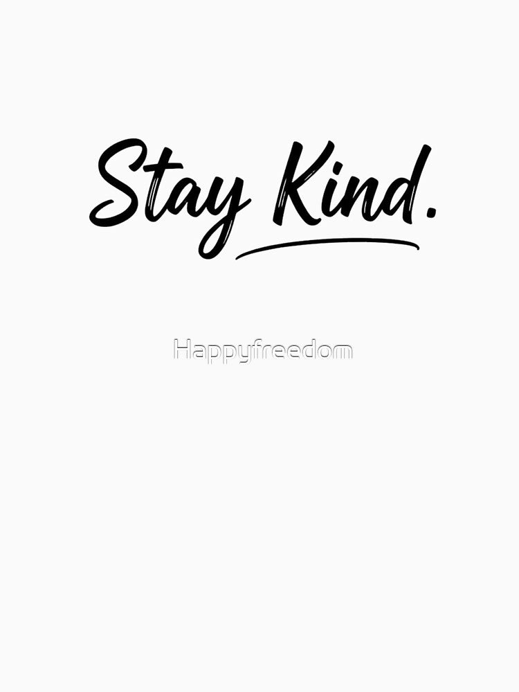 Stay Kind Handwritten Brush Typography by Happyfreedom T-Shirts, Hoodie, Sweatshirt | BlankRebels.com (Image 3)