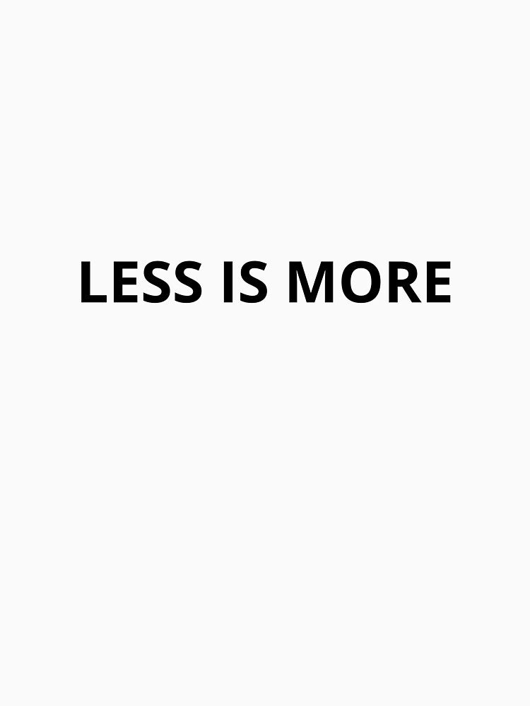 Less Is More Minimal Quote by GHADANFAR T-Shirts, Hoodie, Sweatshirt | BlankRebels.com (Image 3)