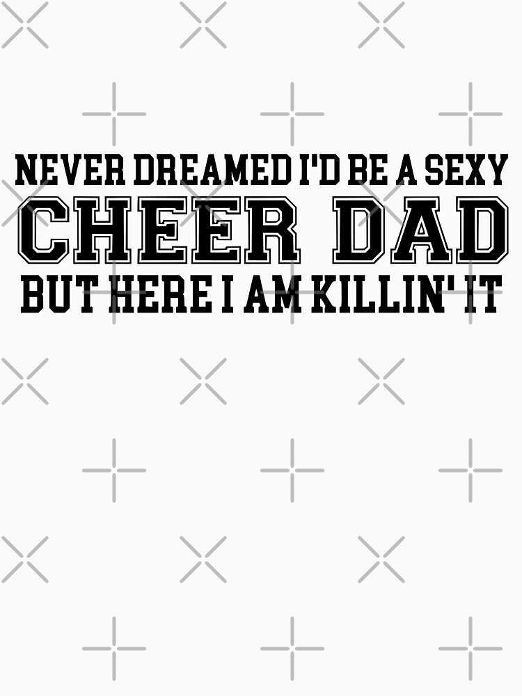 Sexy Cheer Dad by FloraliteCo T-Shirts, Hoodie, Sweatshirt | BlankRebels.com (Image 3)