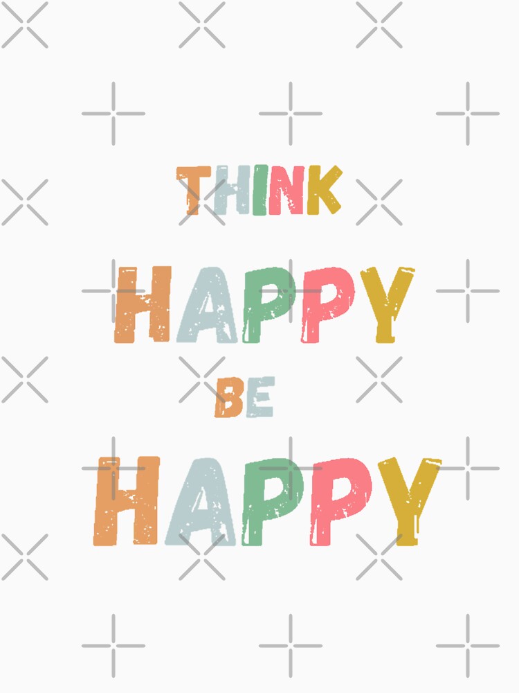 Think happy be happy by Sanaura T-Shirts, Hoodie, Sweatshirt | BlankRebels.com (Image 3)