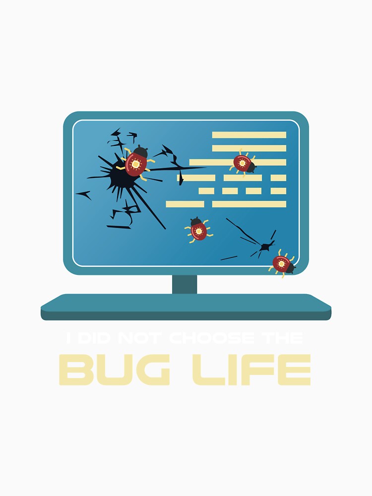 Programmer and Coder Gift I did not choose the Bug Life by Rzelemenz T-Shirts, Hoodie, Sweatshirt | BlankRebels.com (Image 3)