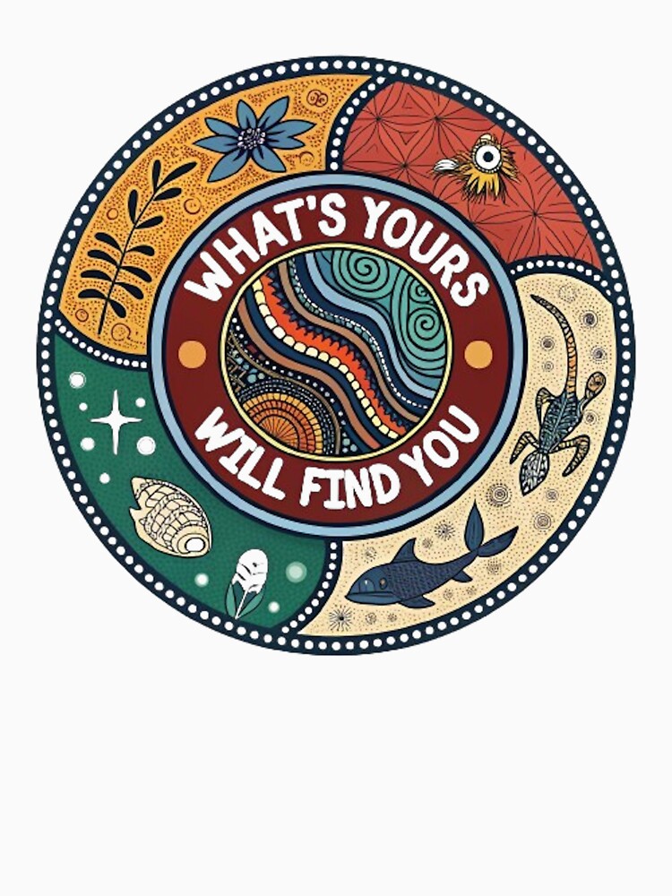WHAT'S YOURS WILL FIND YOU T-Shirts, Hoodie, Sweatshirt