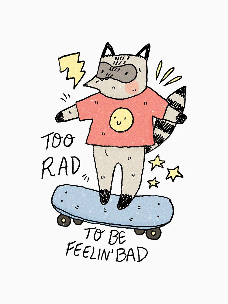 Too Rad to be Feelin' Bad by Ash-Elizabeth T-Shirts, Hoodie, Sweatshirt | BlankRebels.com (Image 3)