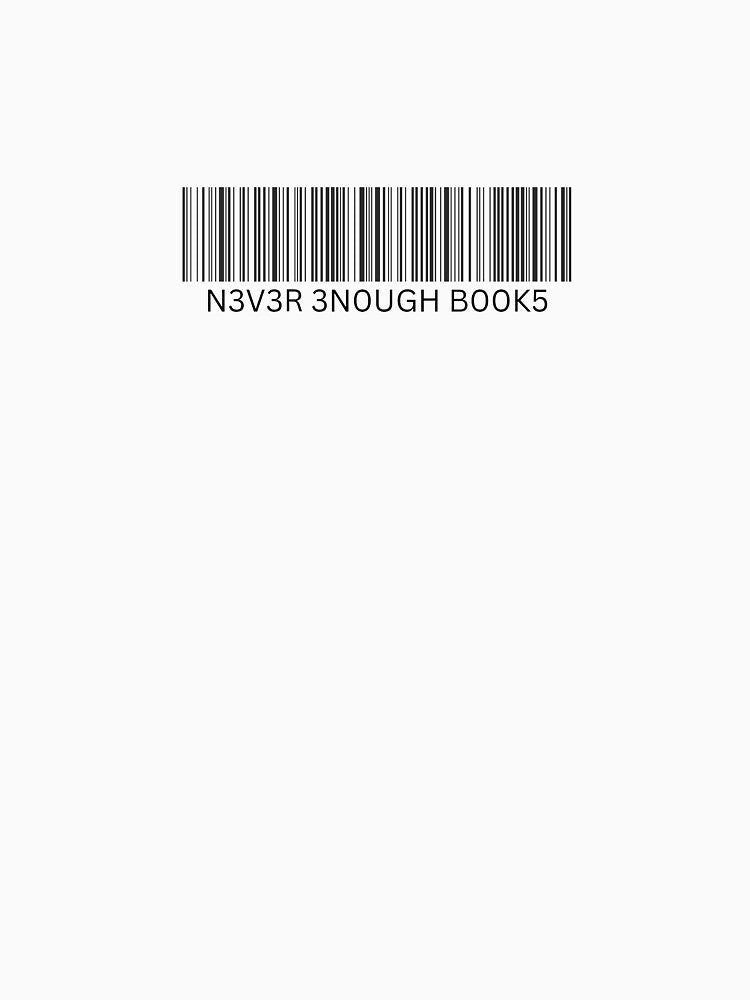 Never Enough Books – Book love in barcode design by Philtertuete T-Shirts, Hoodie, Sweatshirt | BlankRebels.com (Image 3)