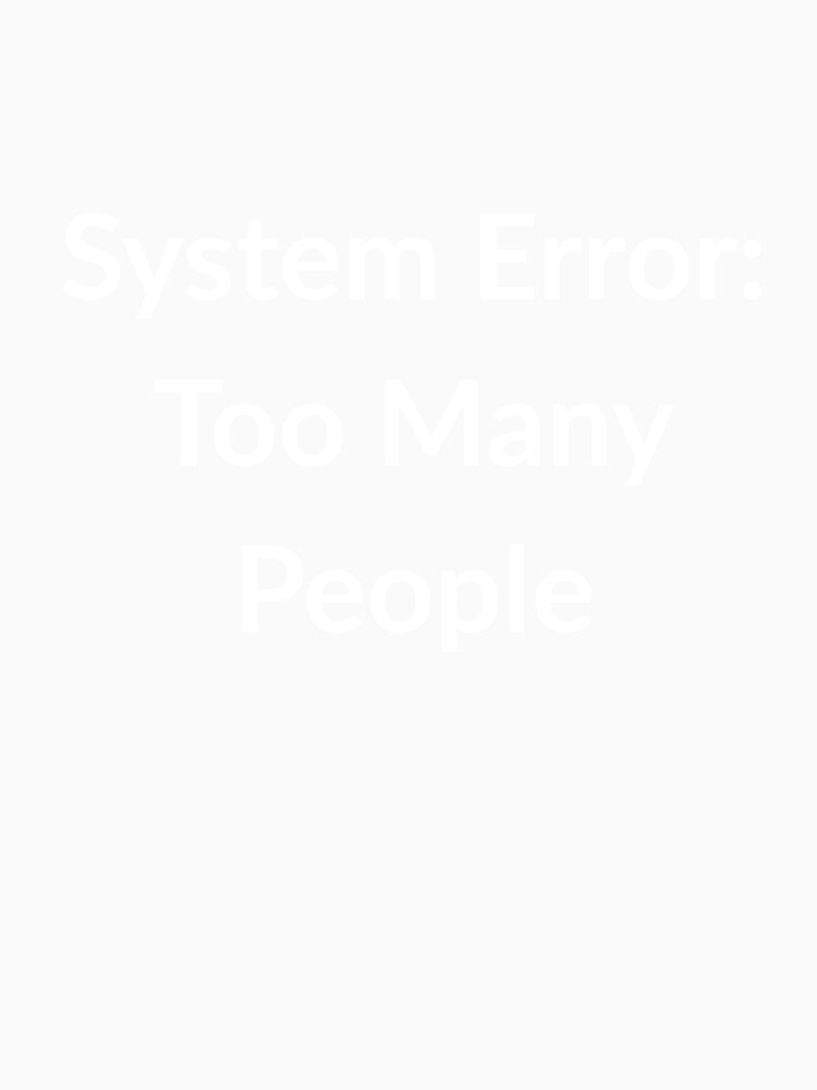 System Error: Too Many People by SofterSignal