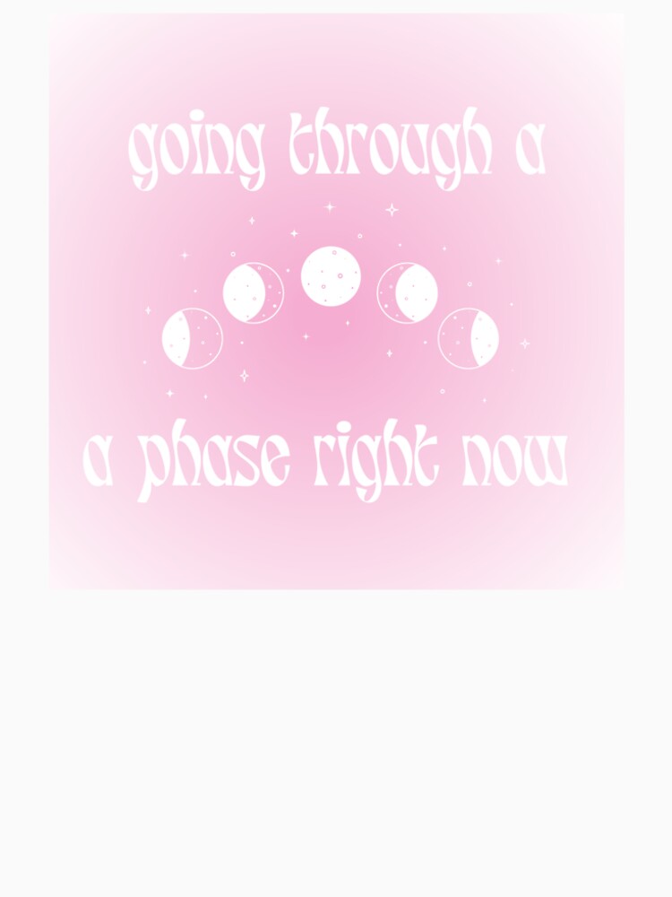 going through a phase right now by it's more like mars T-Shirts, Hoodie, Sweatshirt | BlankRebels.com (Image 2)