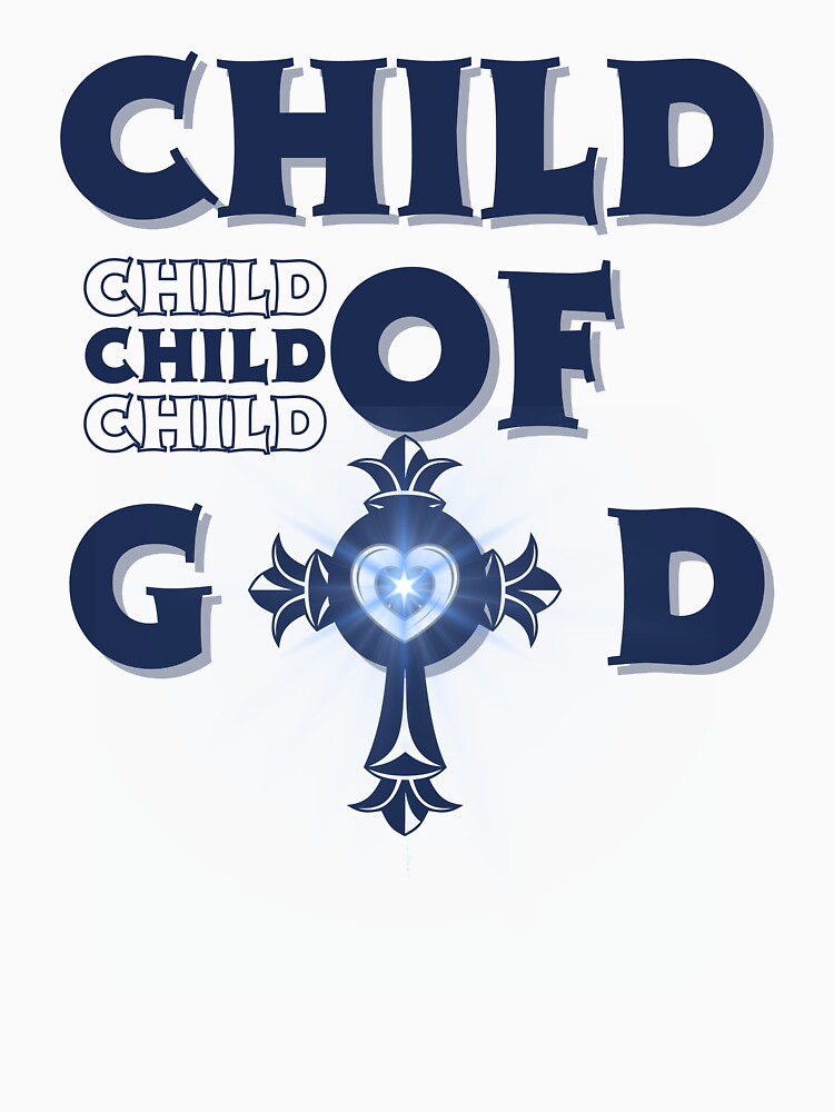 Child God T-Shirts, Hoodie, Sweatshirt