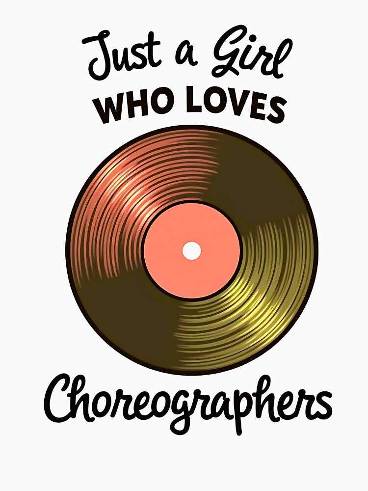 choreographers t shirt Just a girl who Loves choreographers Dancers Gift by SlocifieShop Hoodie, Sweatshirt (Image 3)