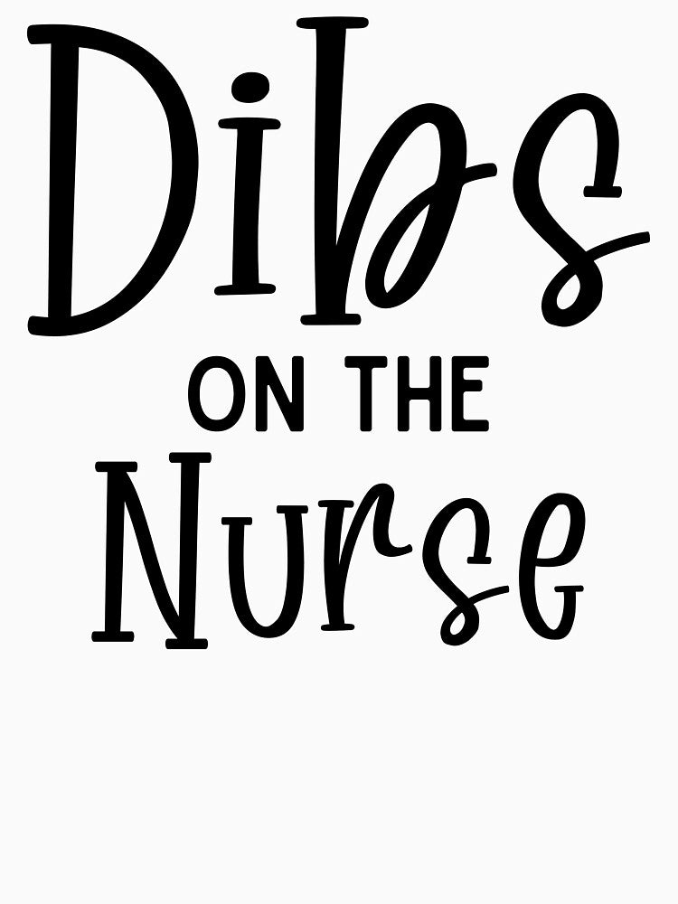 Dibs On The Nurse - Funny Nurse Meme Quote Gift by onewordcash T-Shirts, Hoodie, Sweatshirt | BlankRebels.com (Image 3)