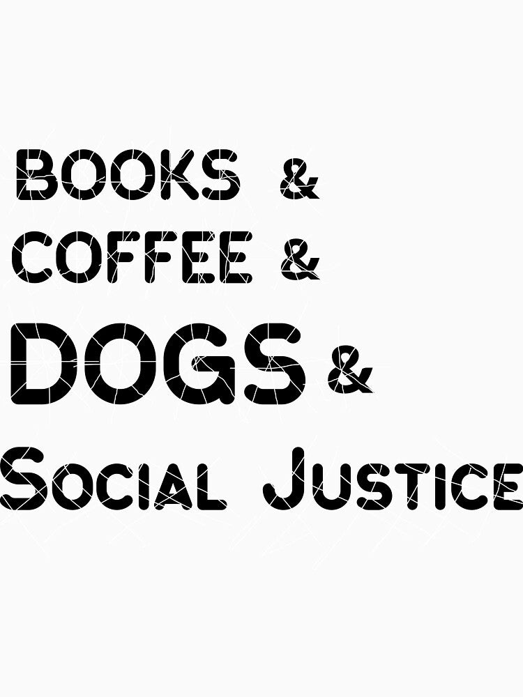 Books And Coffee And Dogs And Social Justice Classic T-Shirt by BOUMNESS Hoodie, Sweatshirt | BlankRebels.com (Image 3)