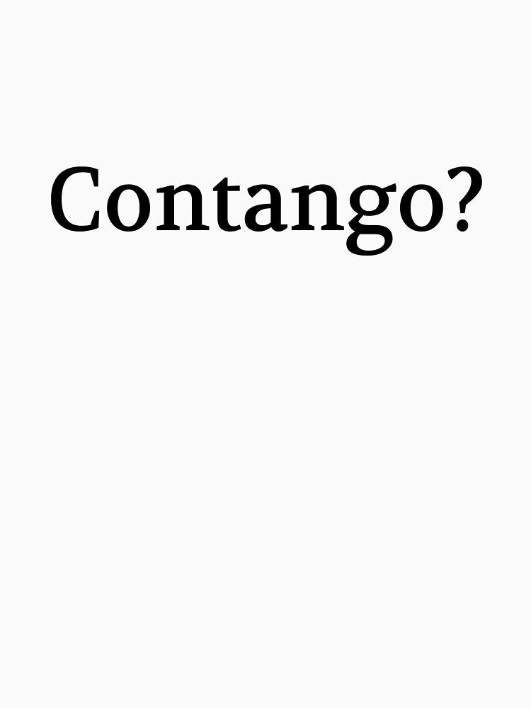 Bullwit! funny money apparel and accessories - "Contango?" by Bullwit! T-Shirts, Hoodie, Sweatshirt (Image 3)