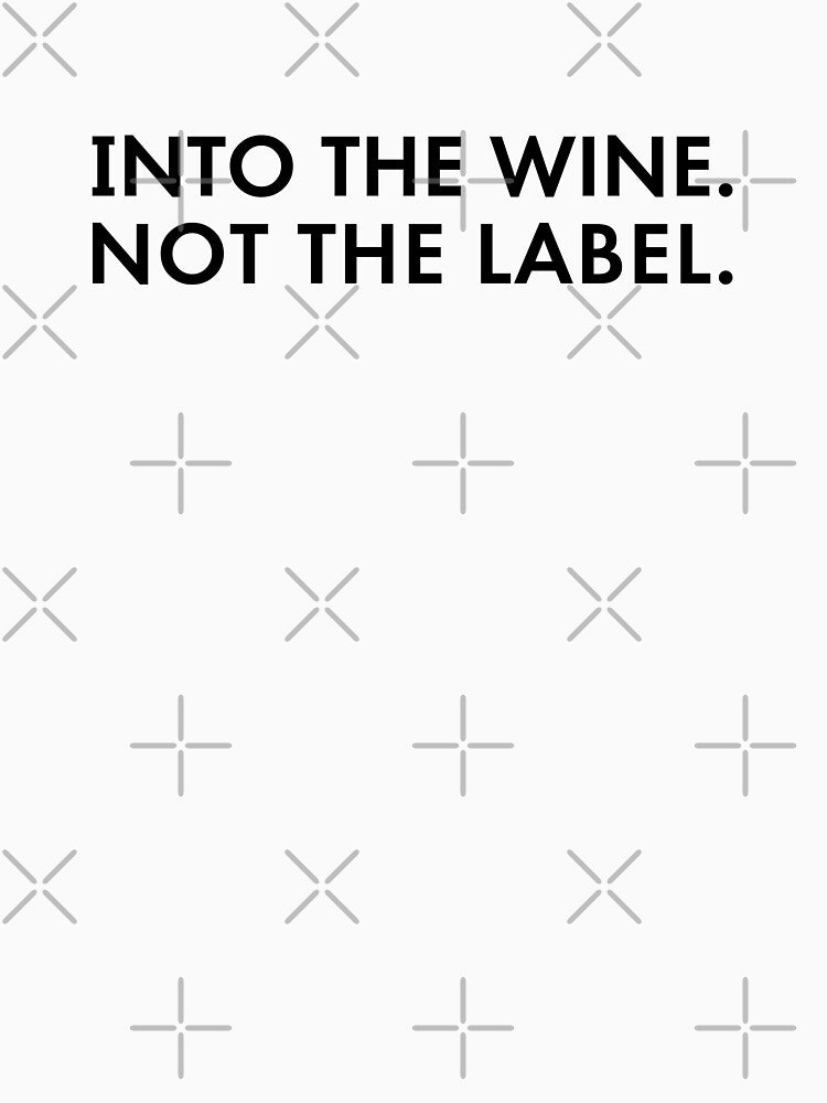 Into The Wine Not The Label by DeadRight