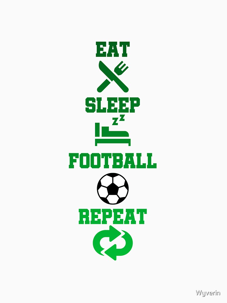 Eat Sleep Football Repeat by Wyverin