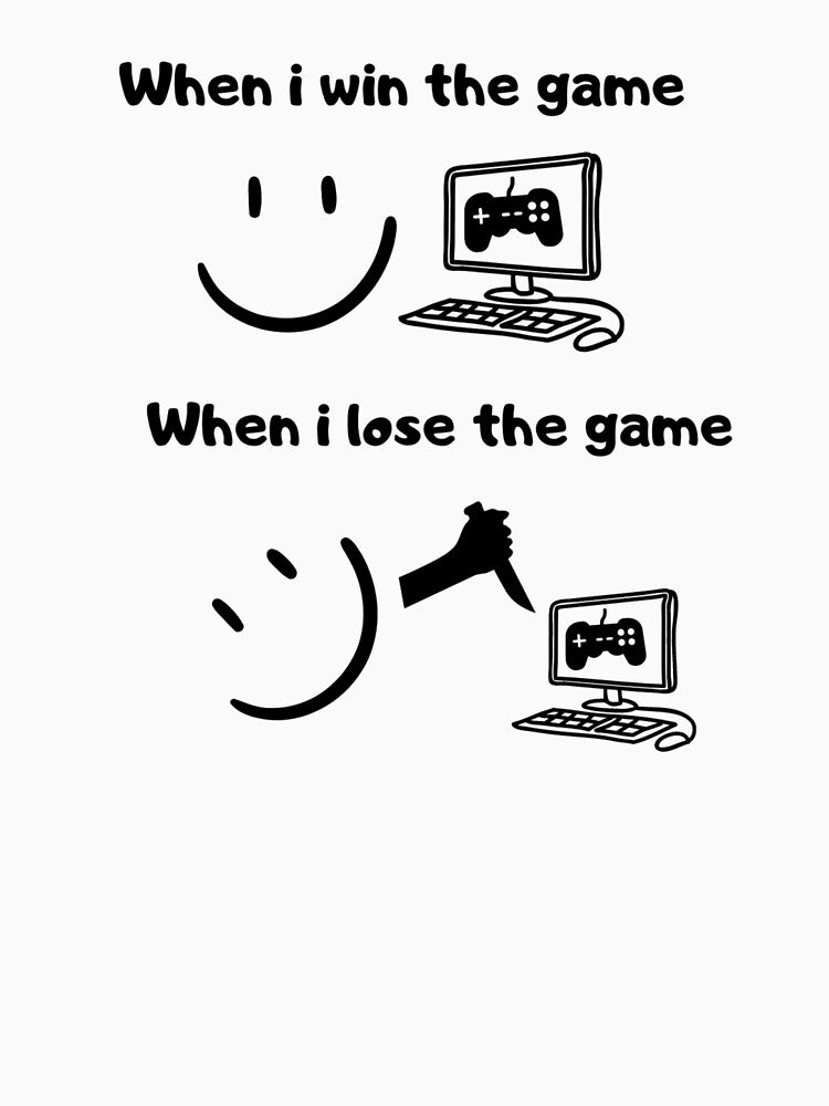 When I Win Game VS When I Lose Game – Dark Humor – Black Text T-Shirts, Hoodie, Sweatshirt