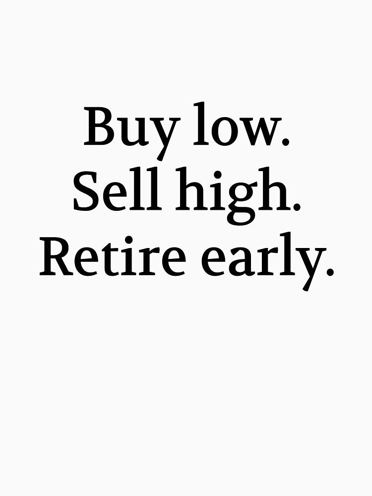 Bullwit! funny money apparel and accessories - "Buy low. Sell high. Retire early." by Bullwit! T-Shirts,... (Image 3)